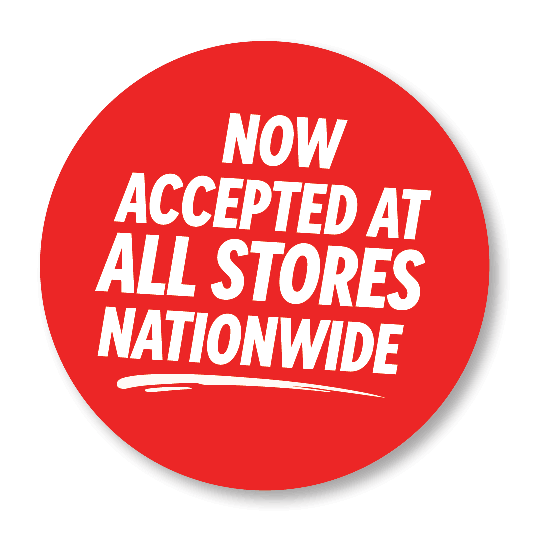 Now accepted at all stores nationwide